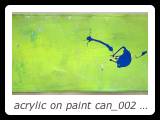 acrylic on paint can_002 - 20 inches x 7 inches