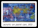 acrylic on paint can_003 - 20 inches x 7 inches