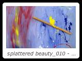 splattered beauty_010 - mixed media - 24 inches x 24 inches